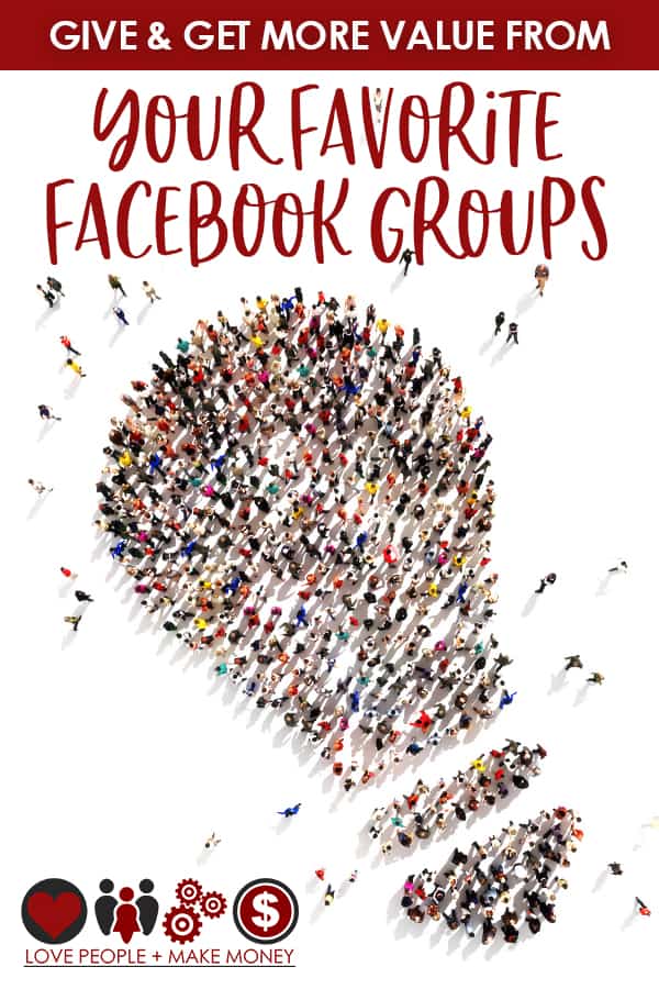 How to give & get more value from Facebook Groups #businessrelationships #lovepeoplemakemoney #solopreneur #facebookgroups 
